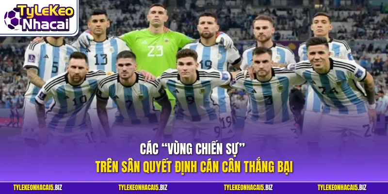 Các “vùng chiến sự” trên sân quyết định cán cân thắng bại